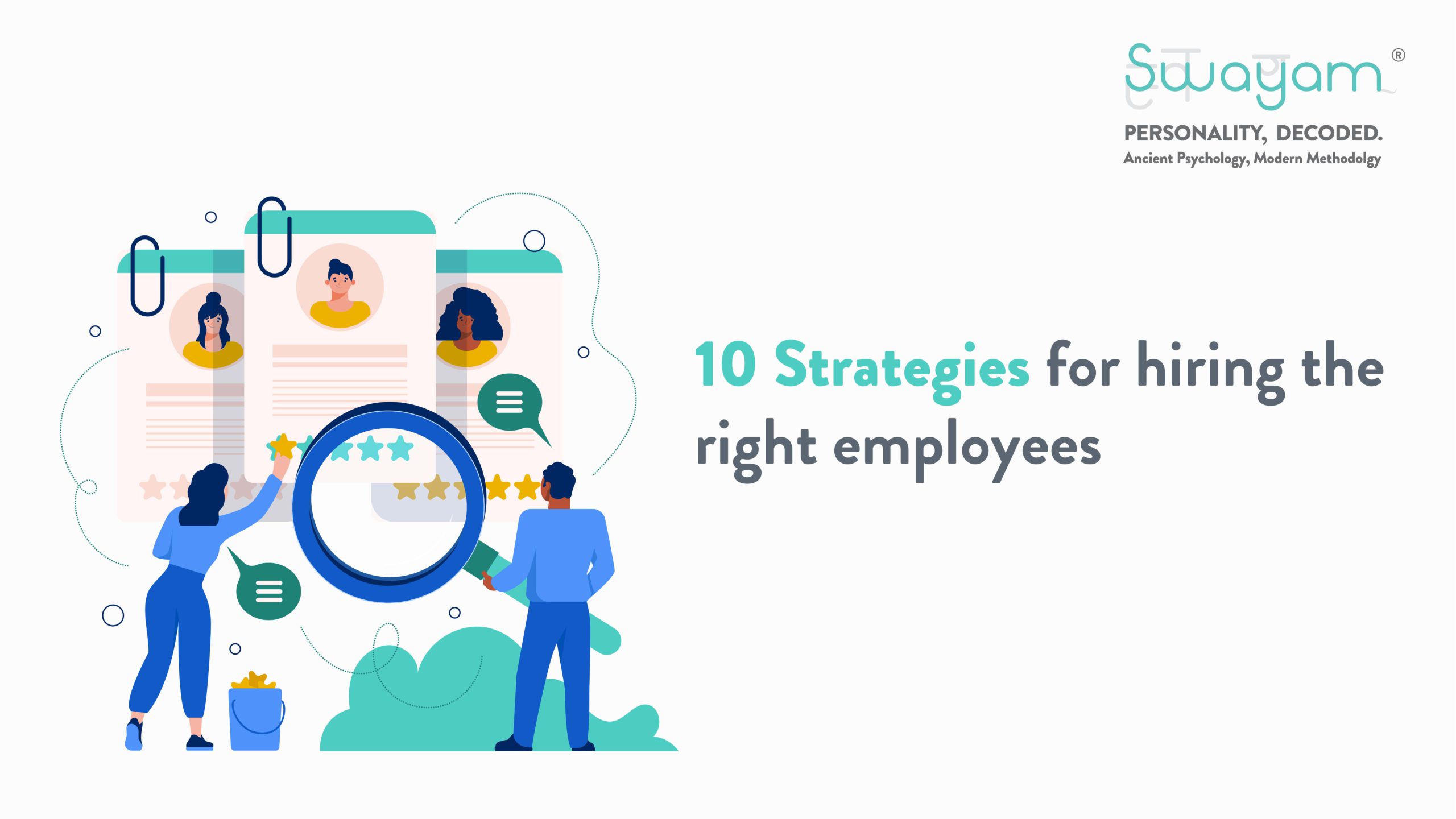 10 Strategies for Hiring the Right Employees - Swayam Analytics