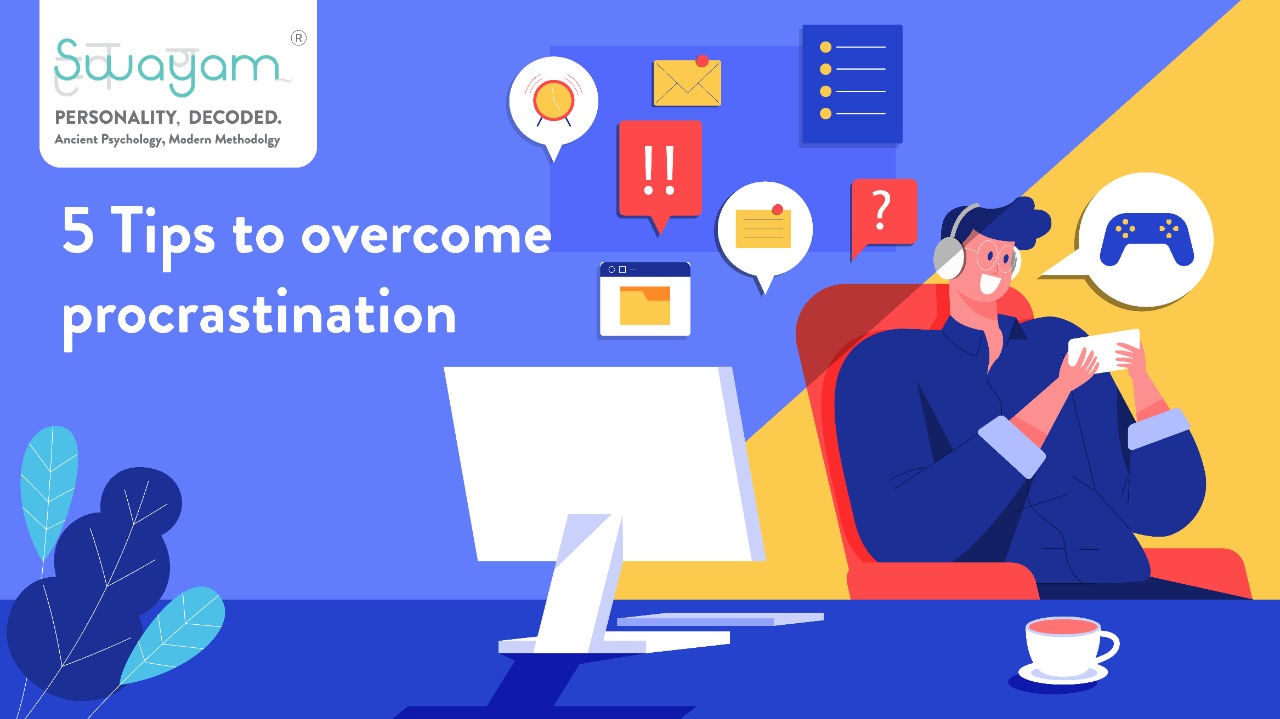 5 Tips To Overcome Procrastination - Swayam Analytics