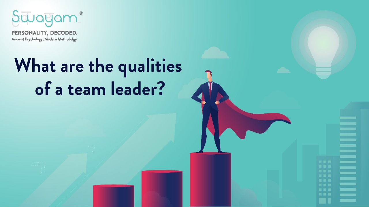 What are the qualities of a team leader? - Swayam Analytics